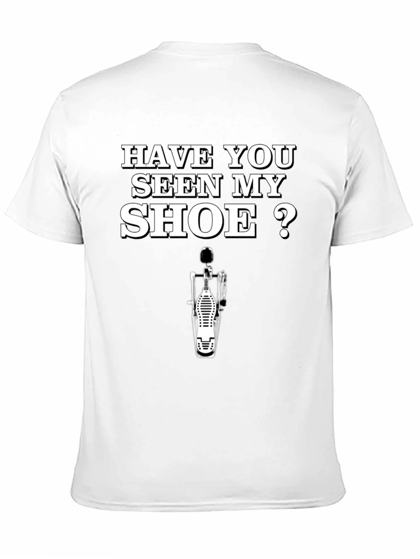 Funny Drummer T-Shirt - Have You Seen My Shoe?
