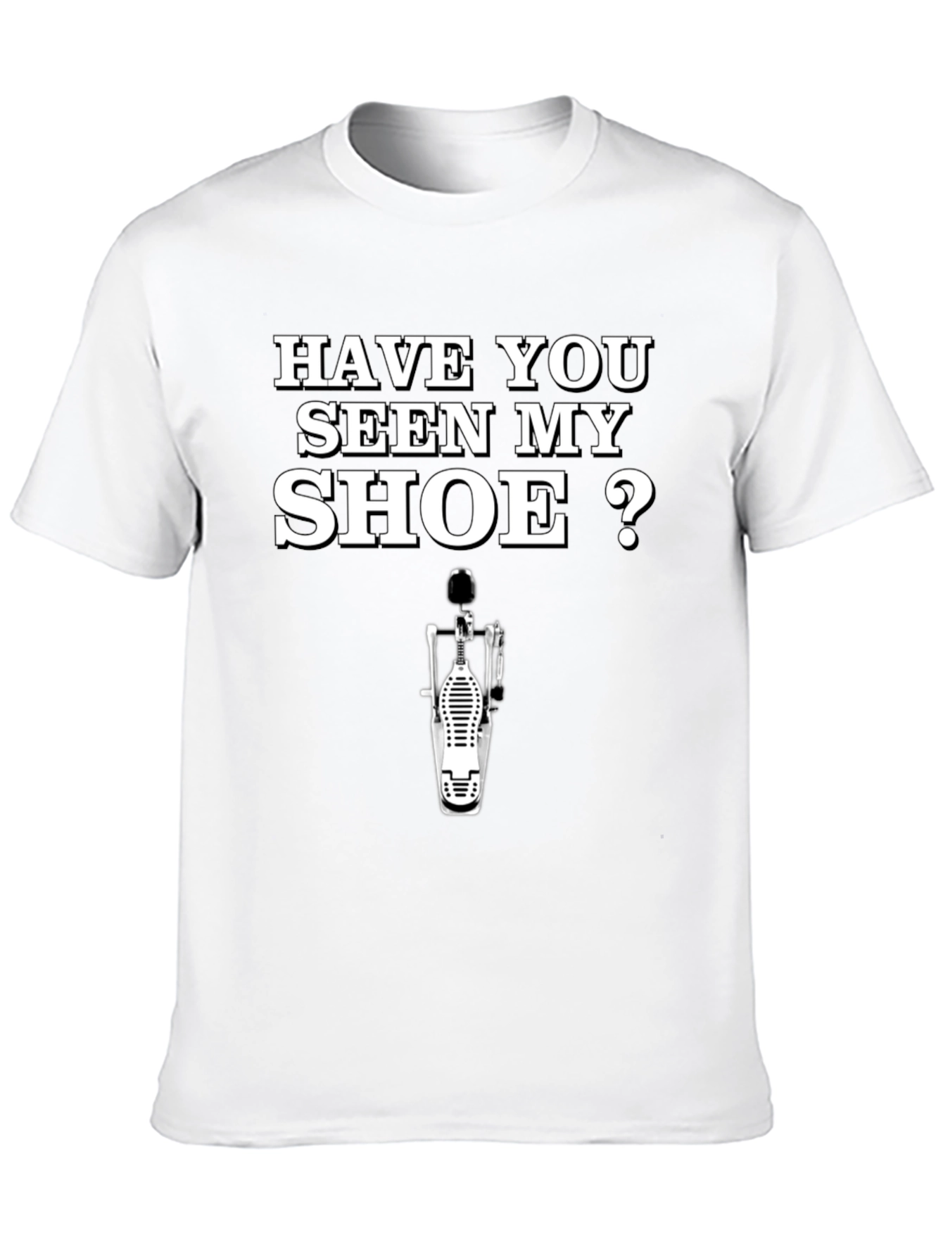 Funny Drummer T-Shirt - Have You Seen My Shoe?