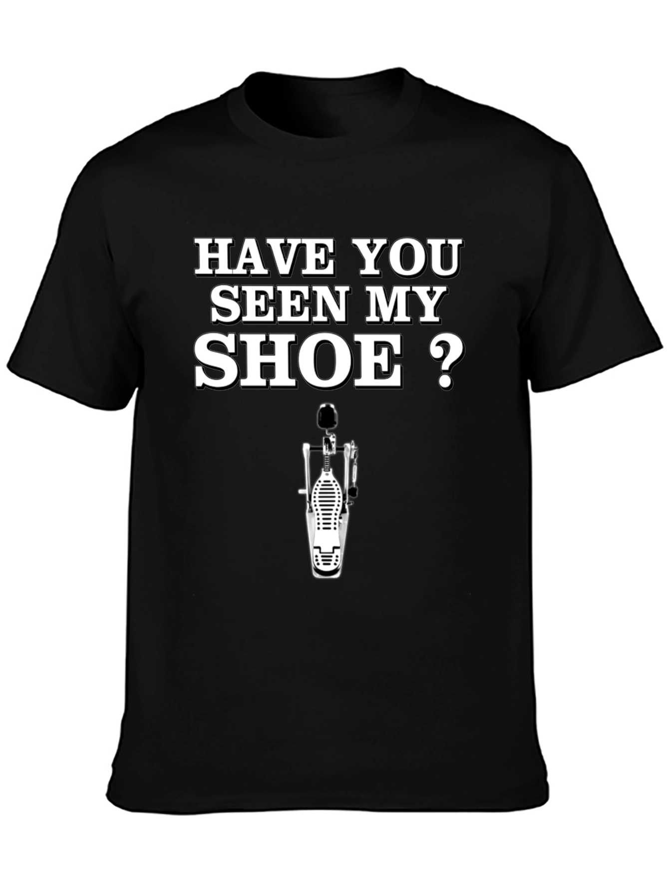 Funny Drummer T-Shirt - Have You Seen My Shoe?