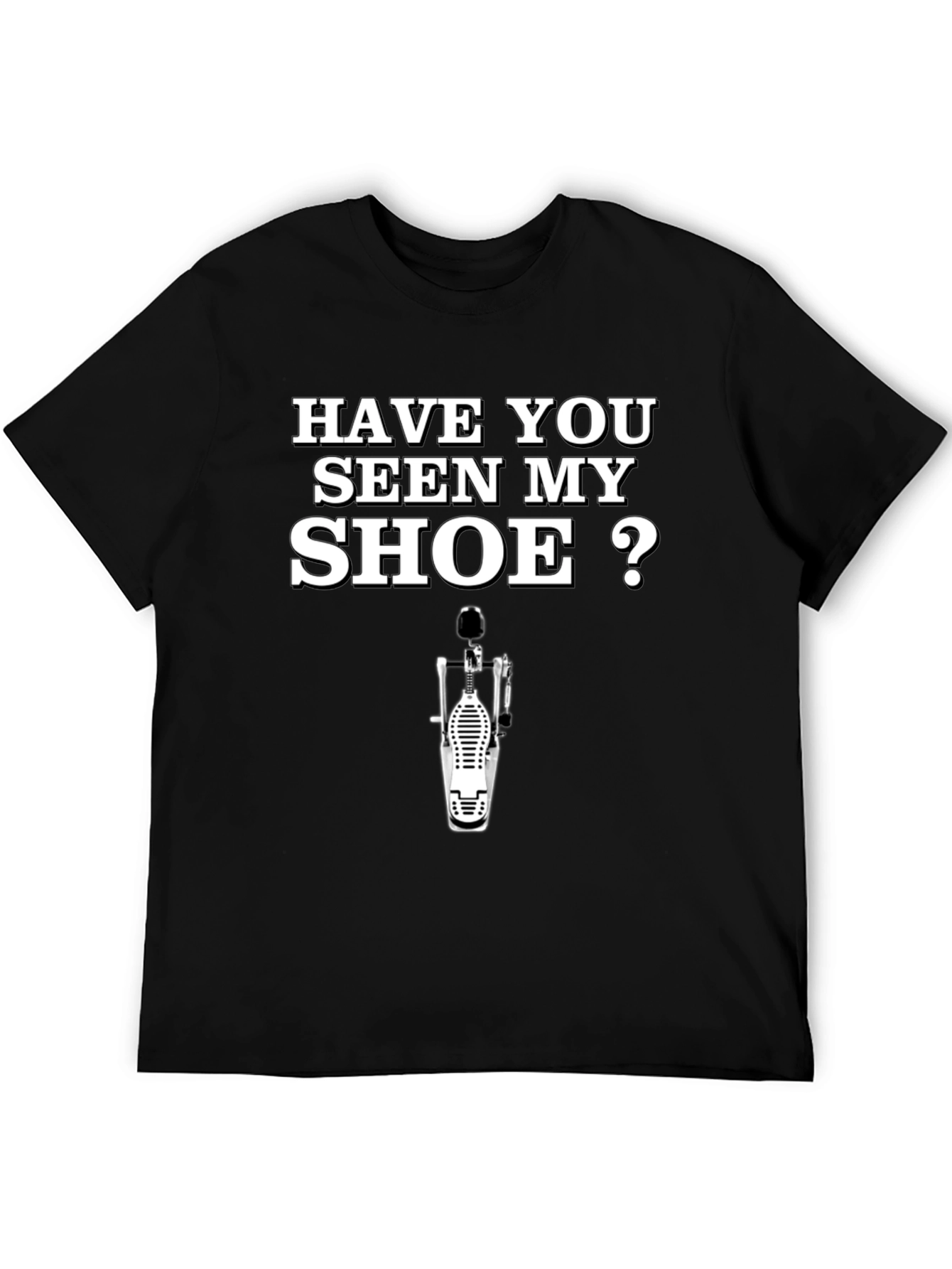Funny Drummer T-Shirt - Have You Seen My Shoe?