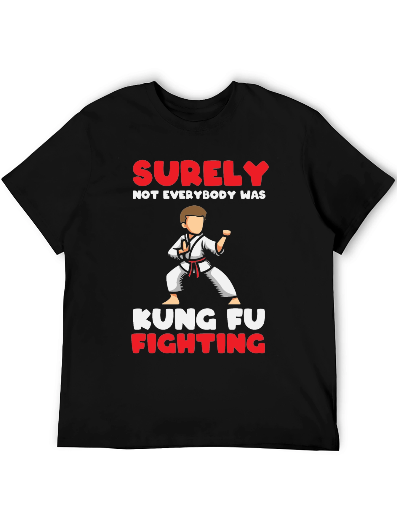 Kung Fu Fighting T-Shirt - Surely Not Everybody Was!