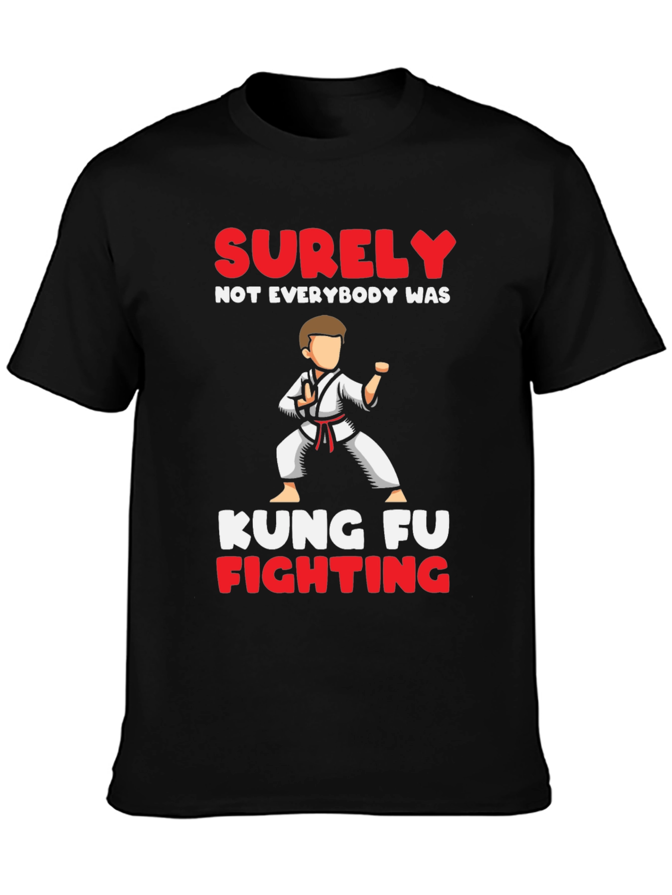 Kung Fu Fighting T-Shirt - Surely Not Everybody Was!