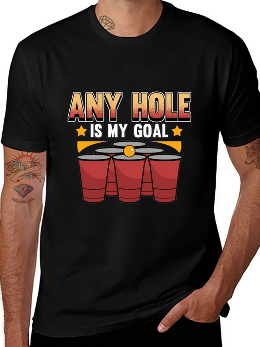 Any Hole Is My Goal T-Shirt Funny Beer Pong Drinking Tee