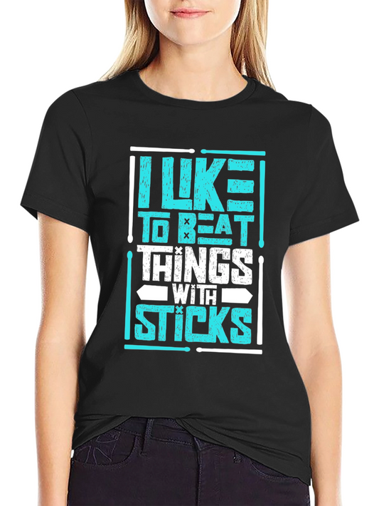 I Like to Beat Things with Sticks Drummer T-Shirt