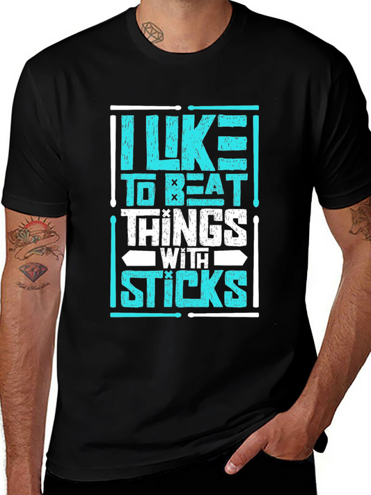I Like to Beat Things with Sticks Drummer T-Shirt