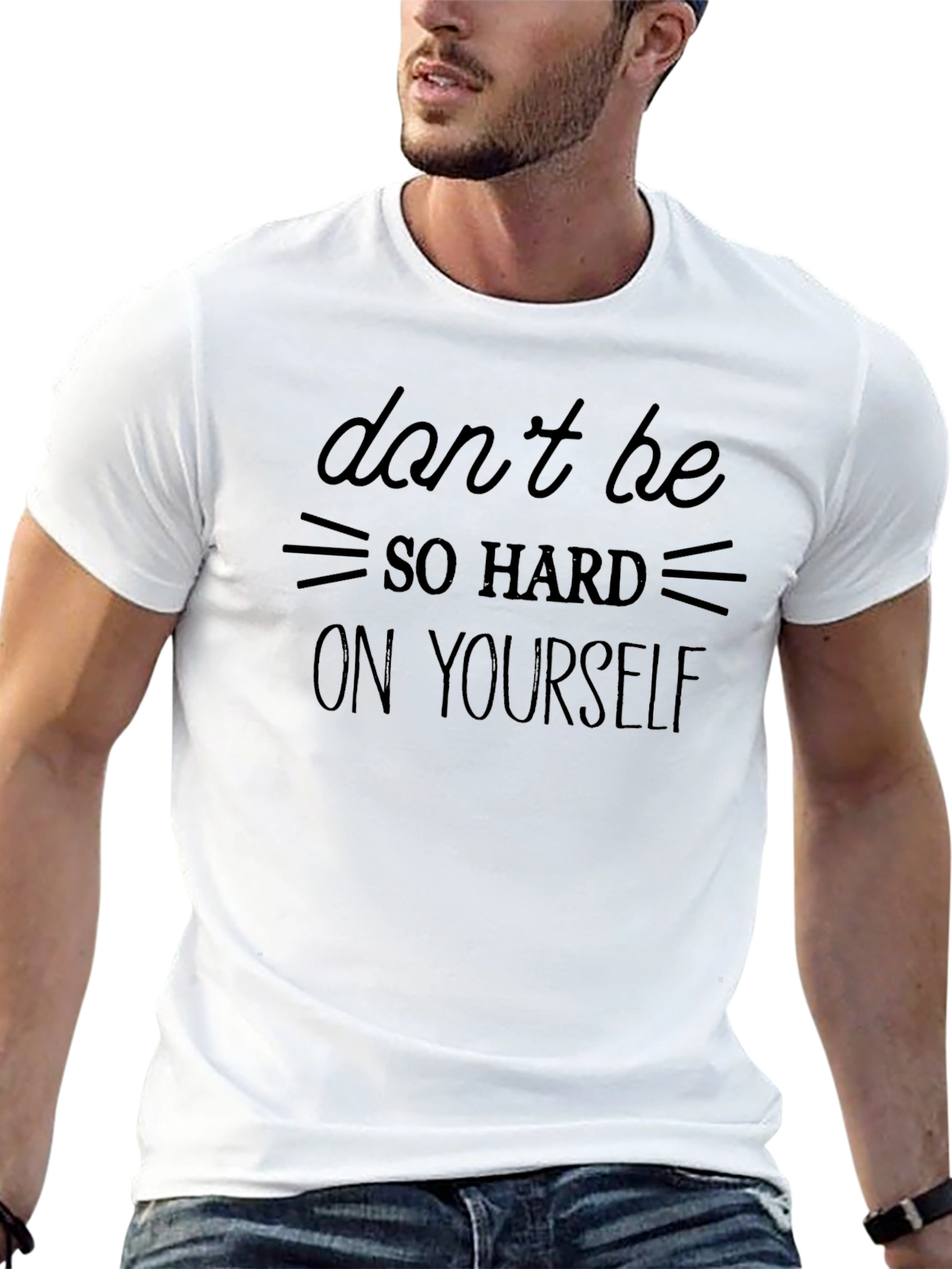 Inspirational Graphic T-Shirt: Dont Be So Hard On Yourself