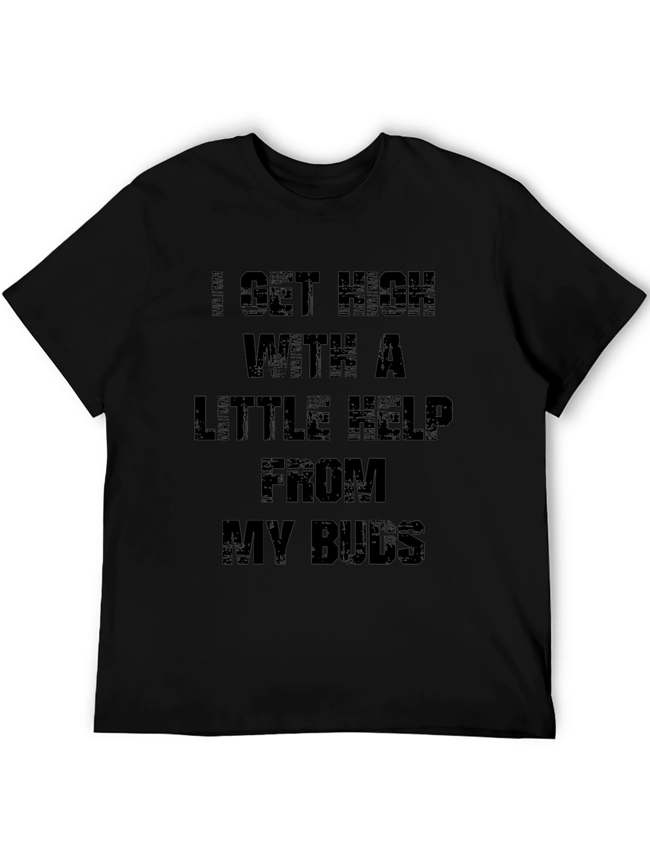 I Get High with a Little Help T-Shirt