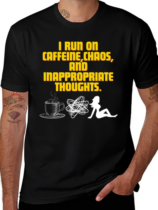 I Run on Caffeine Chaos Inappropriate Thoughts T-Shirt