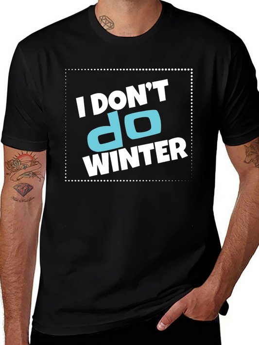 I Dont Do Winter Graphic T-Shirt
