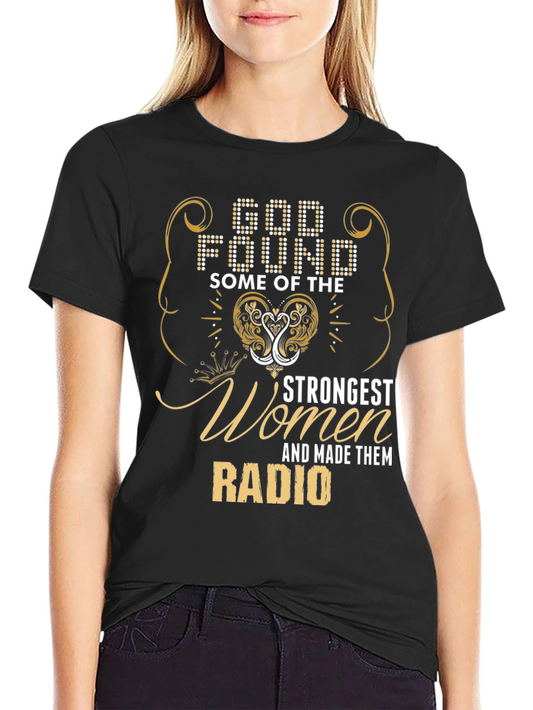 God Found Strongest Women Radio Black T-Shirt