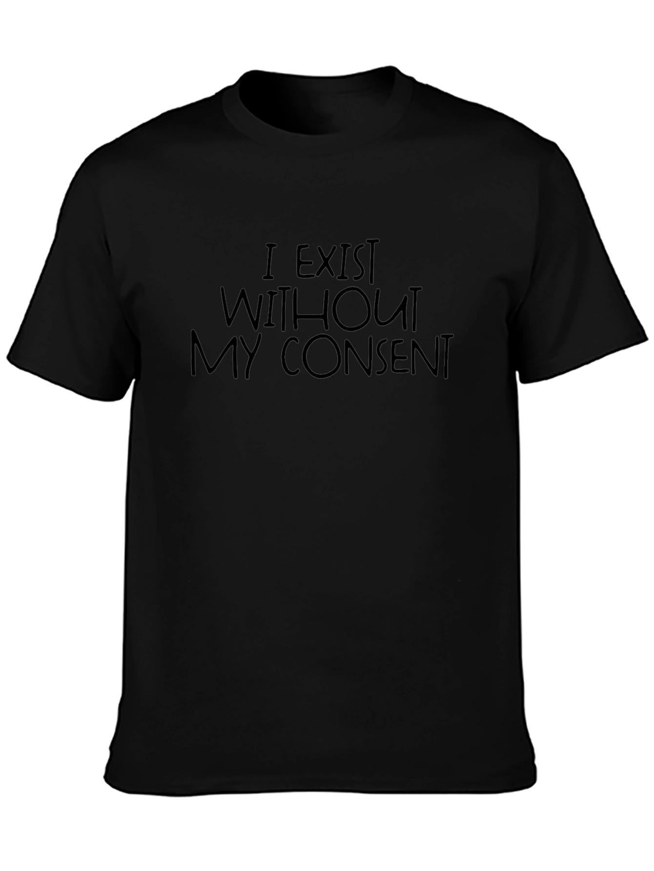 I Exist Without My Consent T-Shirt