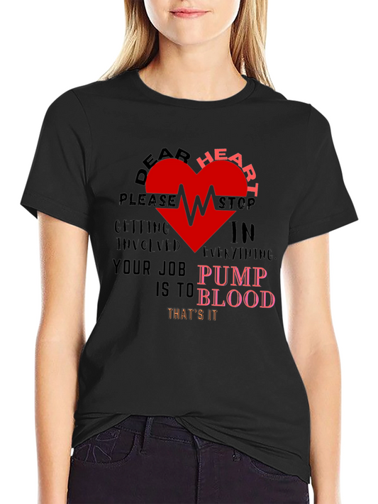 Dear Heart Stop T-Shirt - Funny Graphic Tee