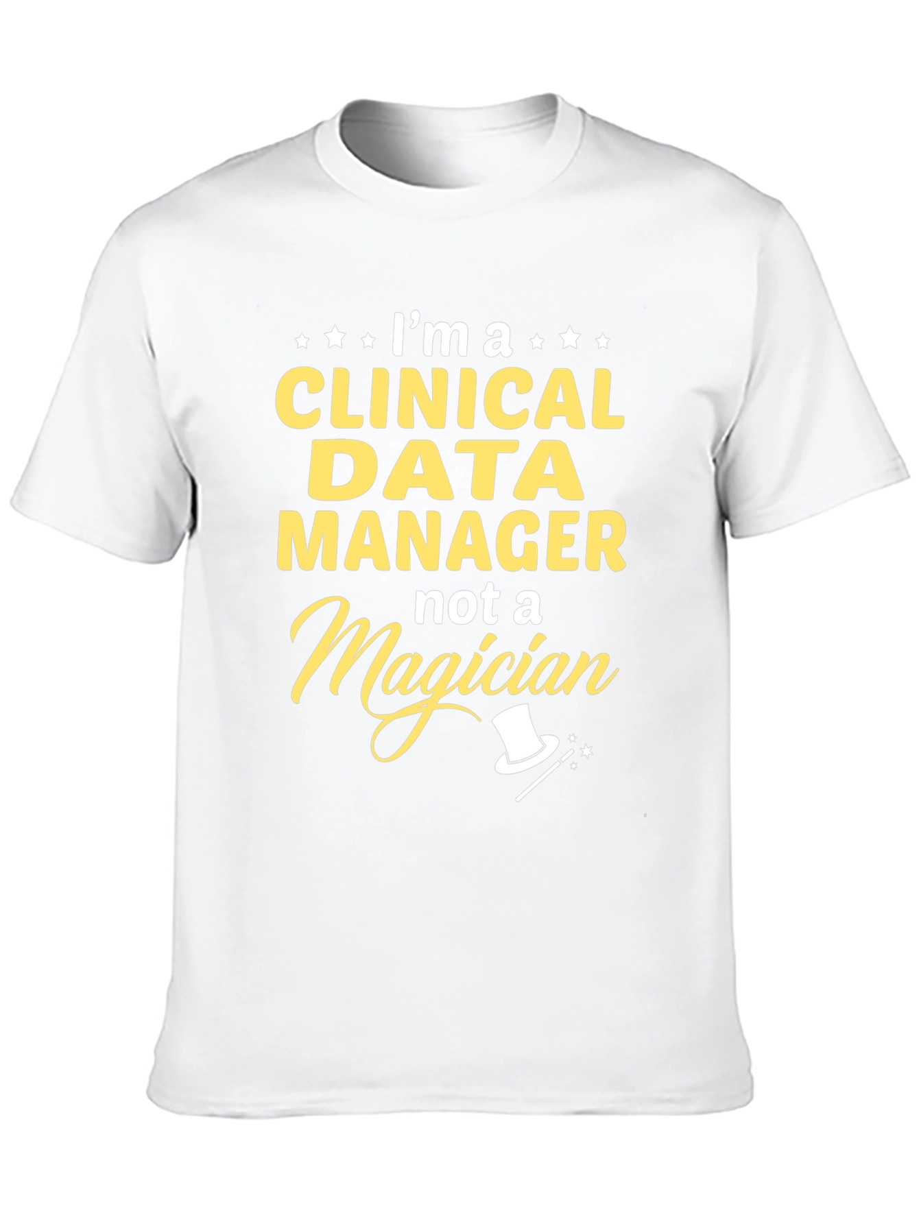 Clinical Data Manager T-Shirt - Not a Magician
