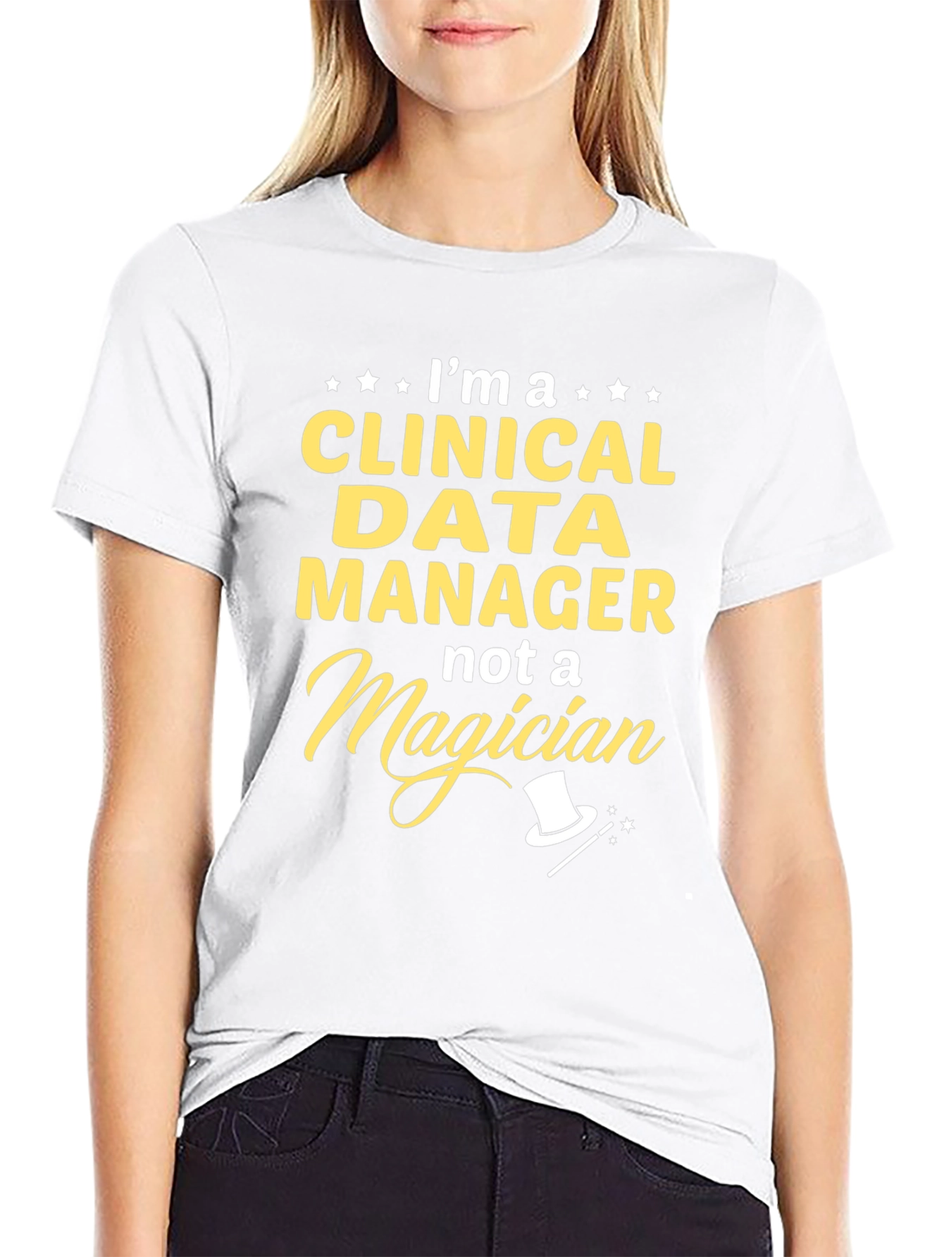 Clinical Data Manager T-Shirt - Not a Magician