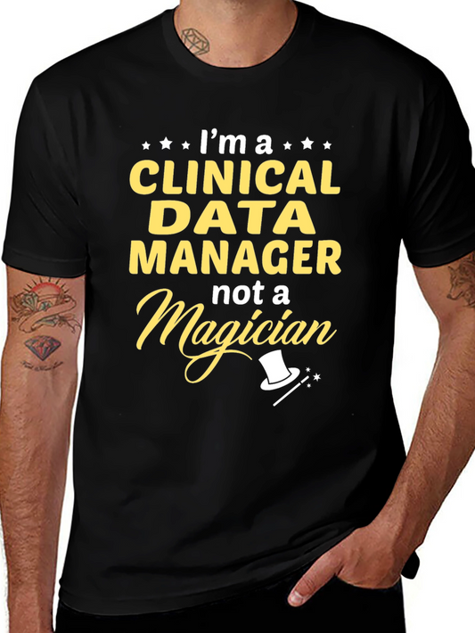 Clinical Data Manager T-Shirt - Not a Magician