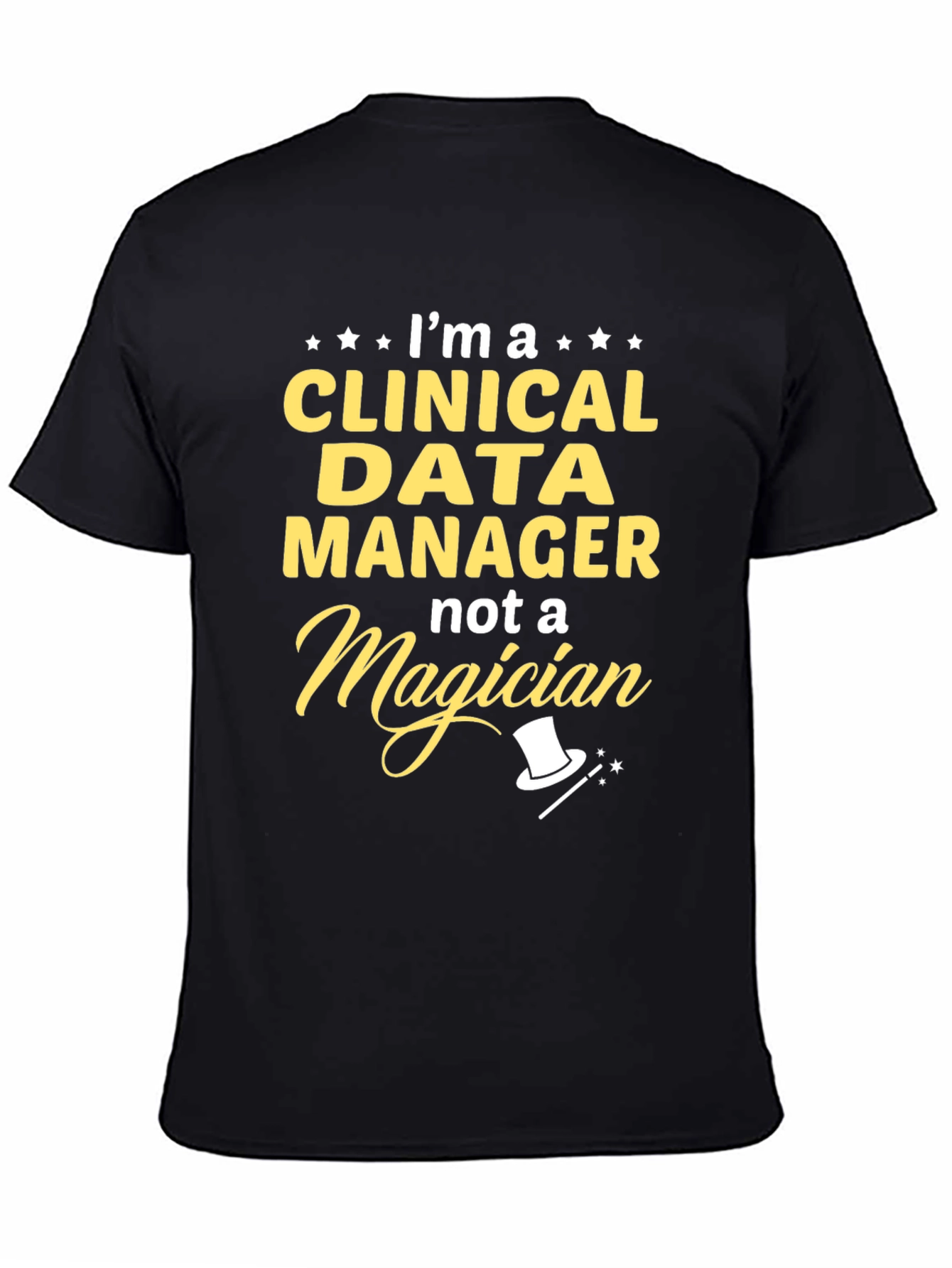 Clinical Data Manager T-Shirt - Not a Magician