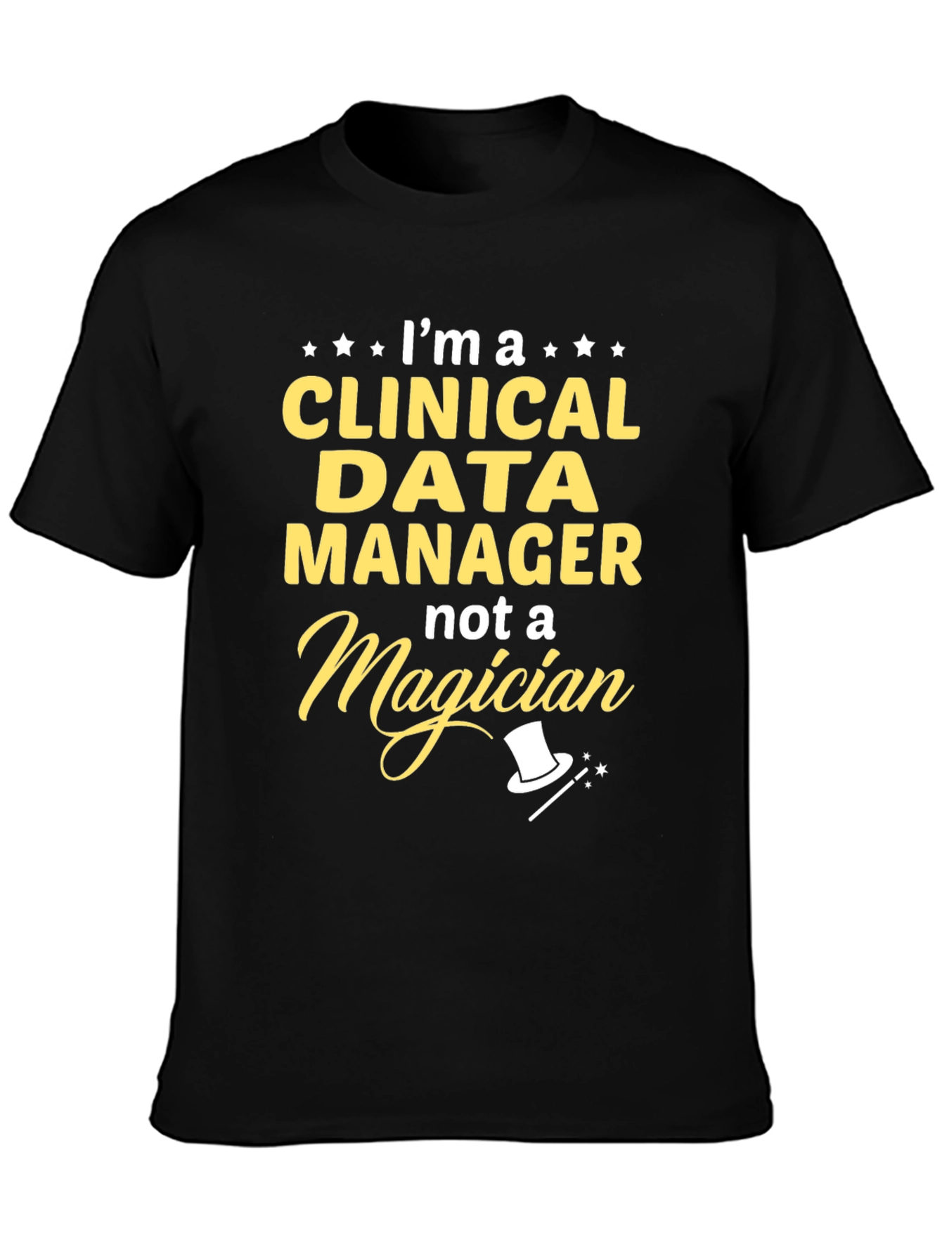 Clinical Data Manager T-Shirt - Not a Magician