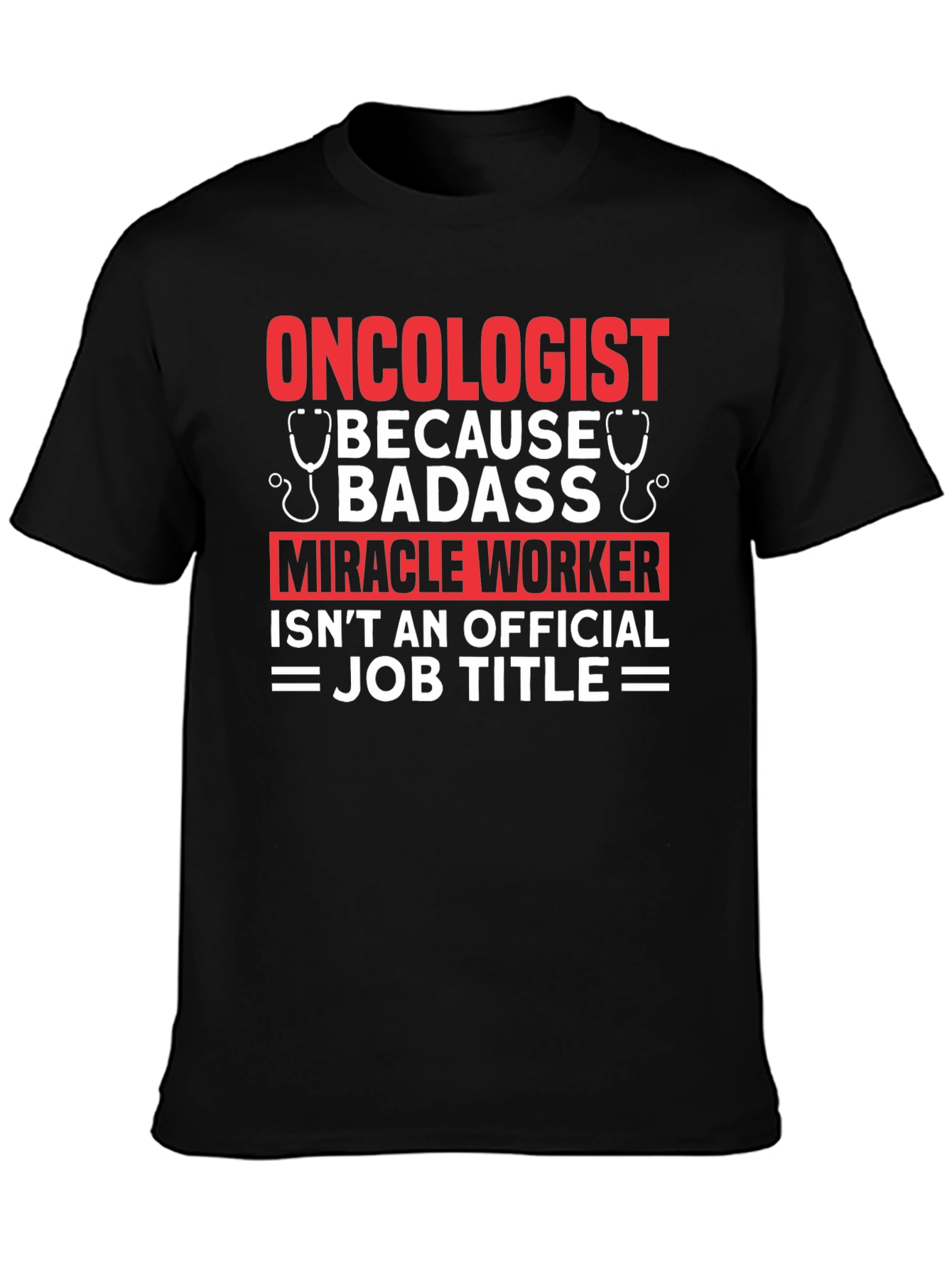 Oncologist Badass Miracle Worker T-Shirt