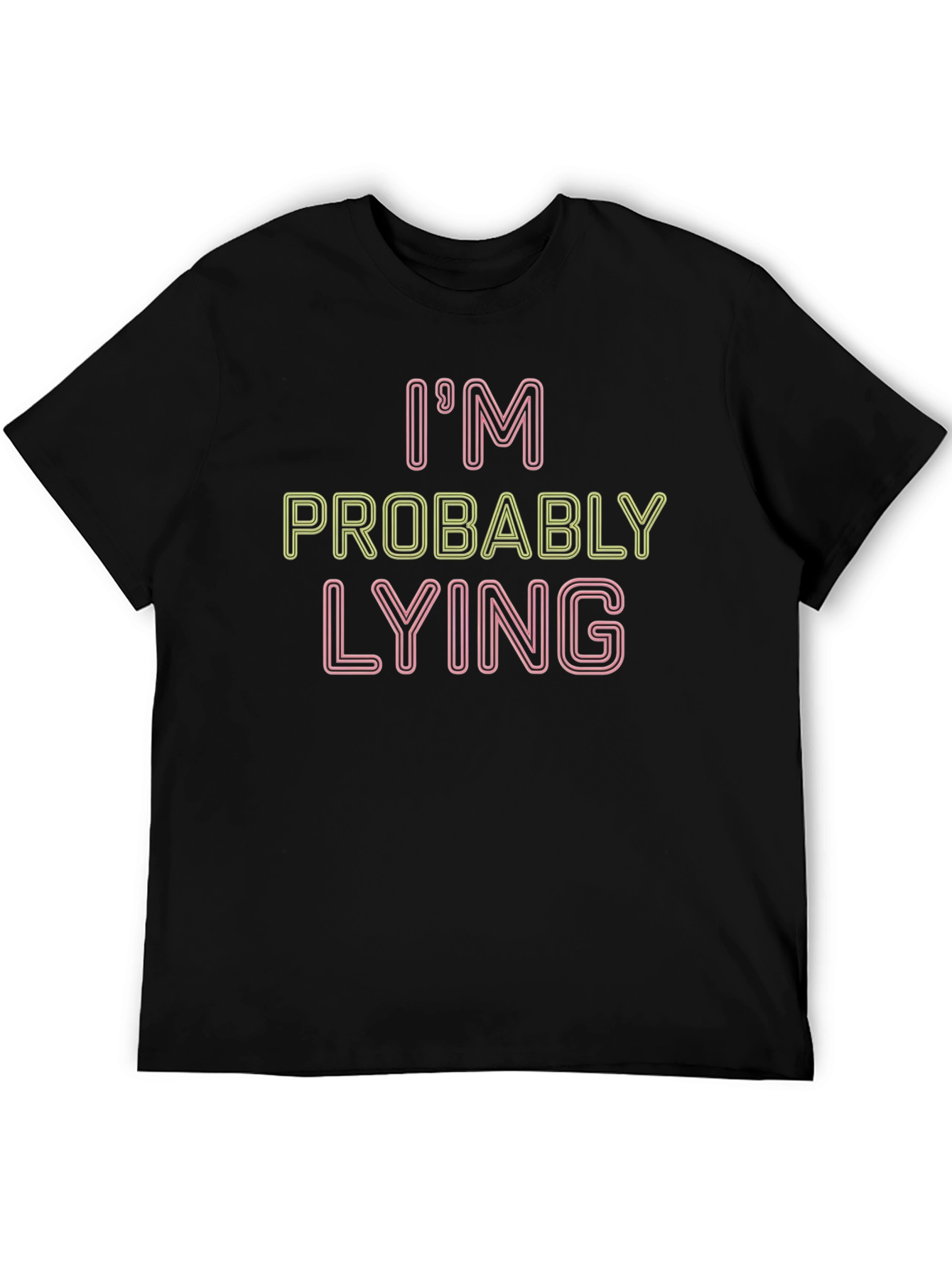 Funny Im Probably Lying Graphic Tee