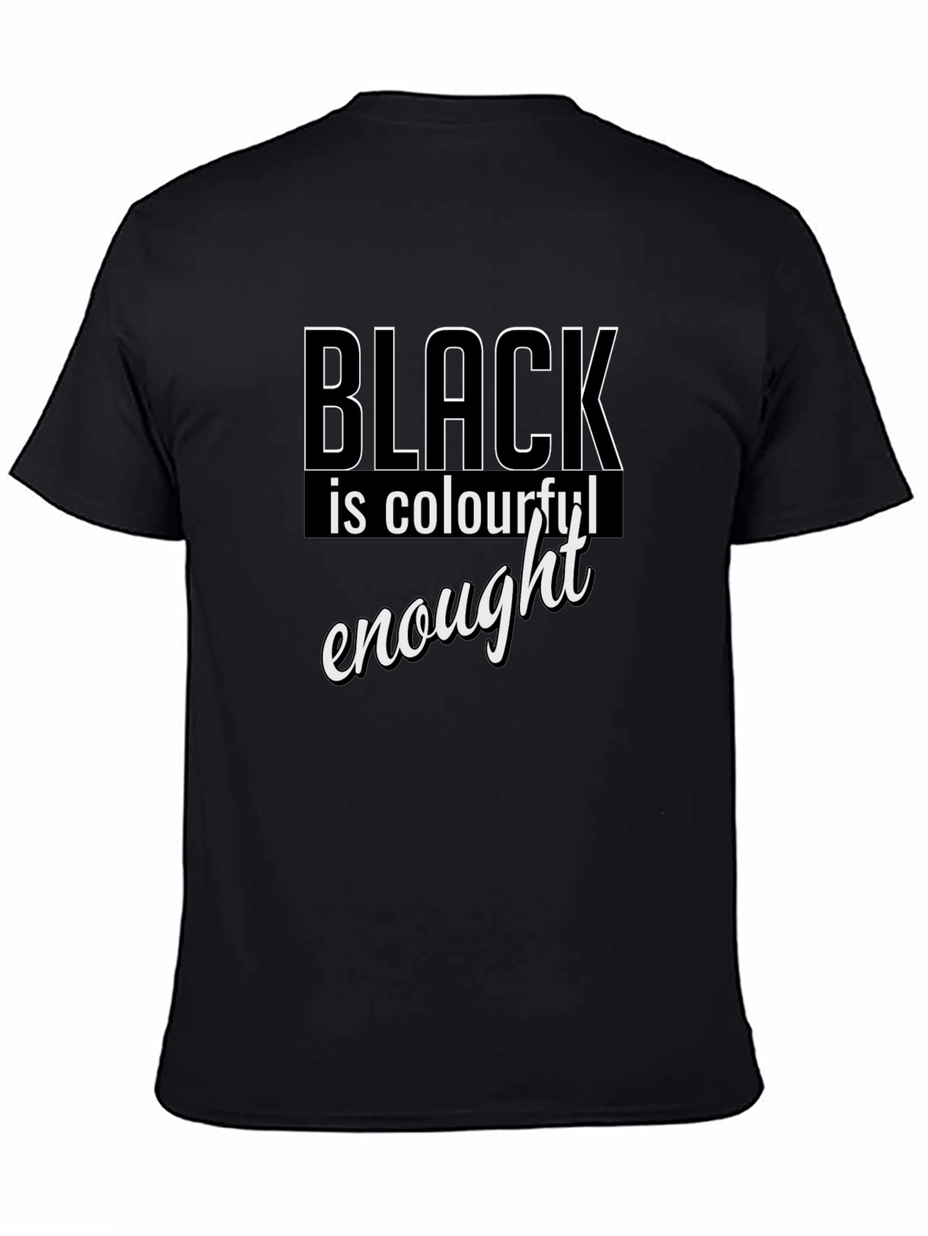 Black is Colourful Enough T-Shirt