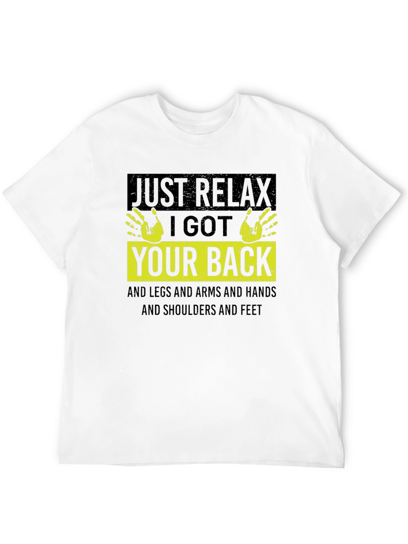 Just Relax I Got Your Back T-Shirt