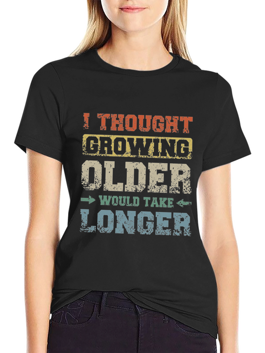 Funny Growing Older Graphic Novelty T-Shirt