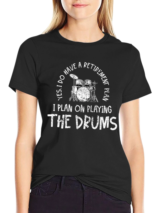 Drummer Retirement Plan T-Shirt