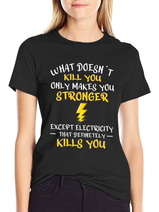 Funny Electrician T-Shirt - What Doesnt Kill You...