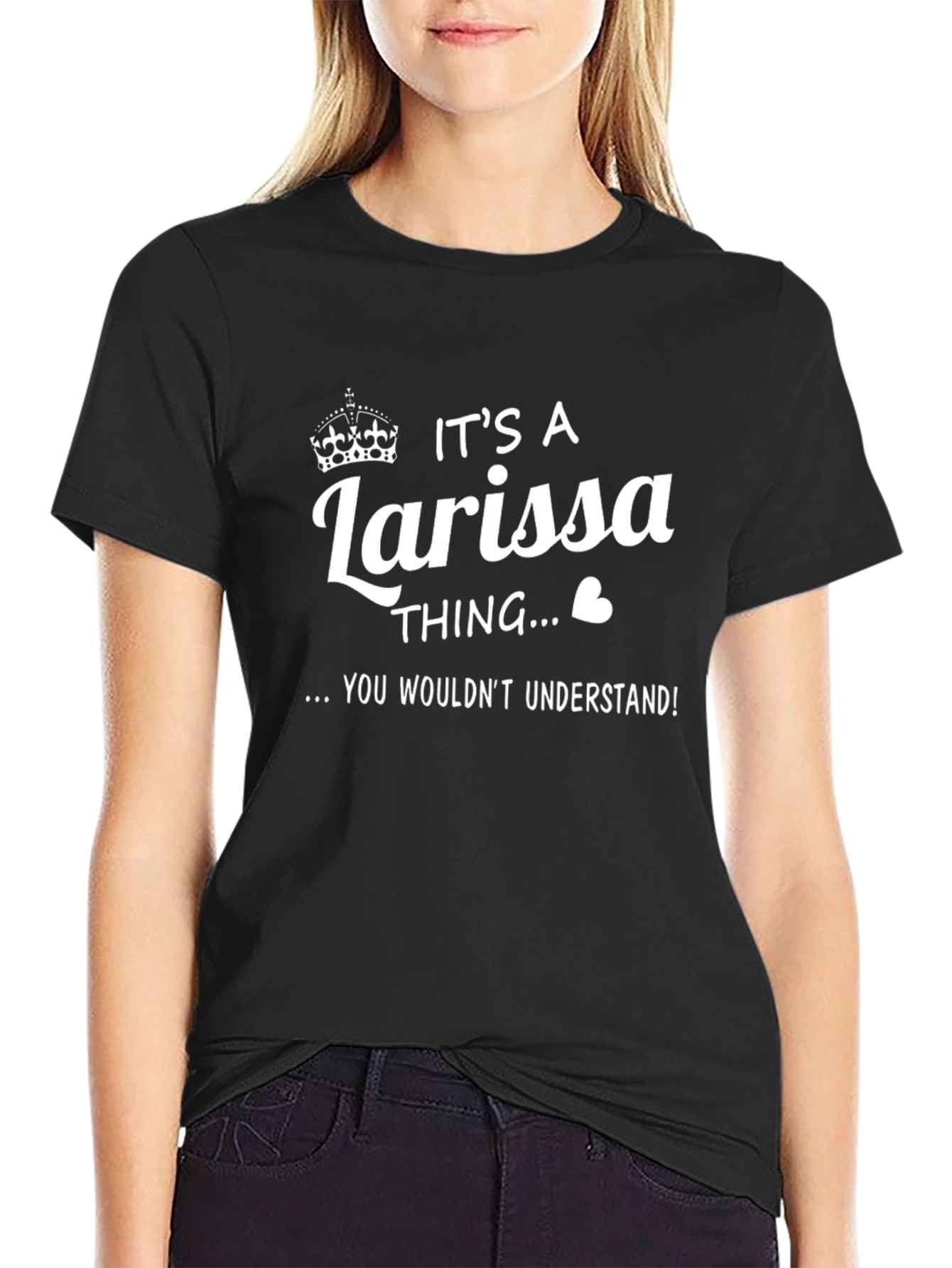 Its a Larissa Thing T-Shirt - You Wouldnt Understand