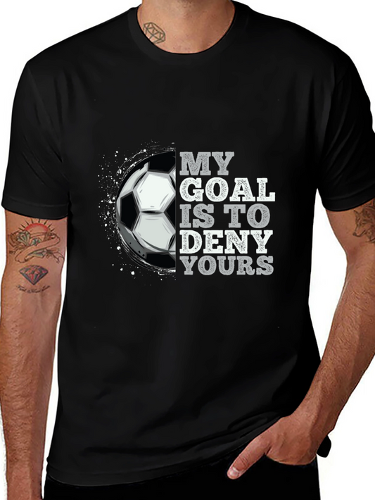 My Goal is to Deny Yours T-Shirt Soccer Player Goalie Tee