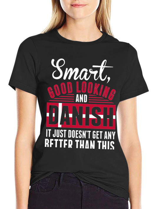 Smart Good Looking and Danish T-Shirt