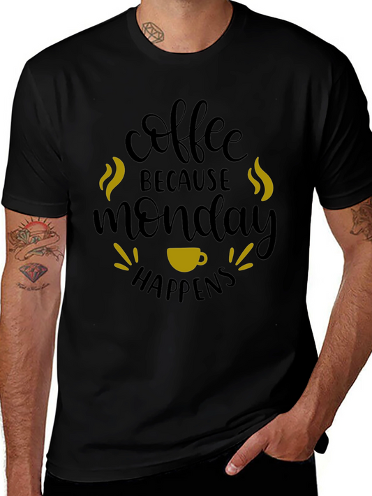 Coffee Because Monday Happens T-Shirt