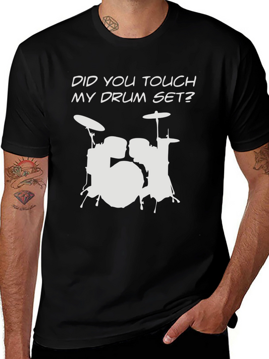 Did You Touch My Drum Set? T-Shirt