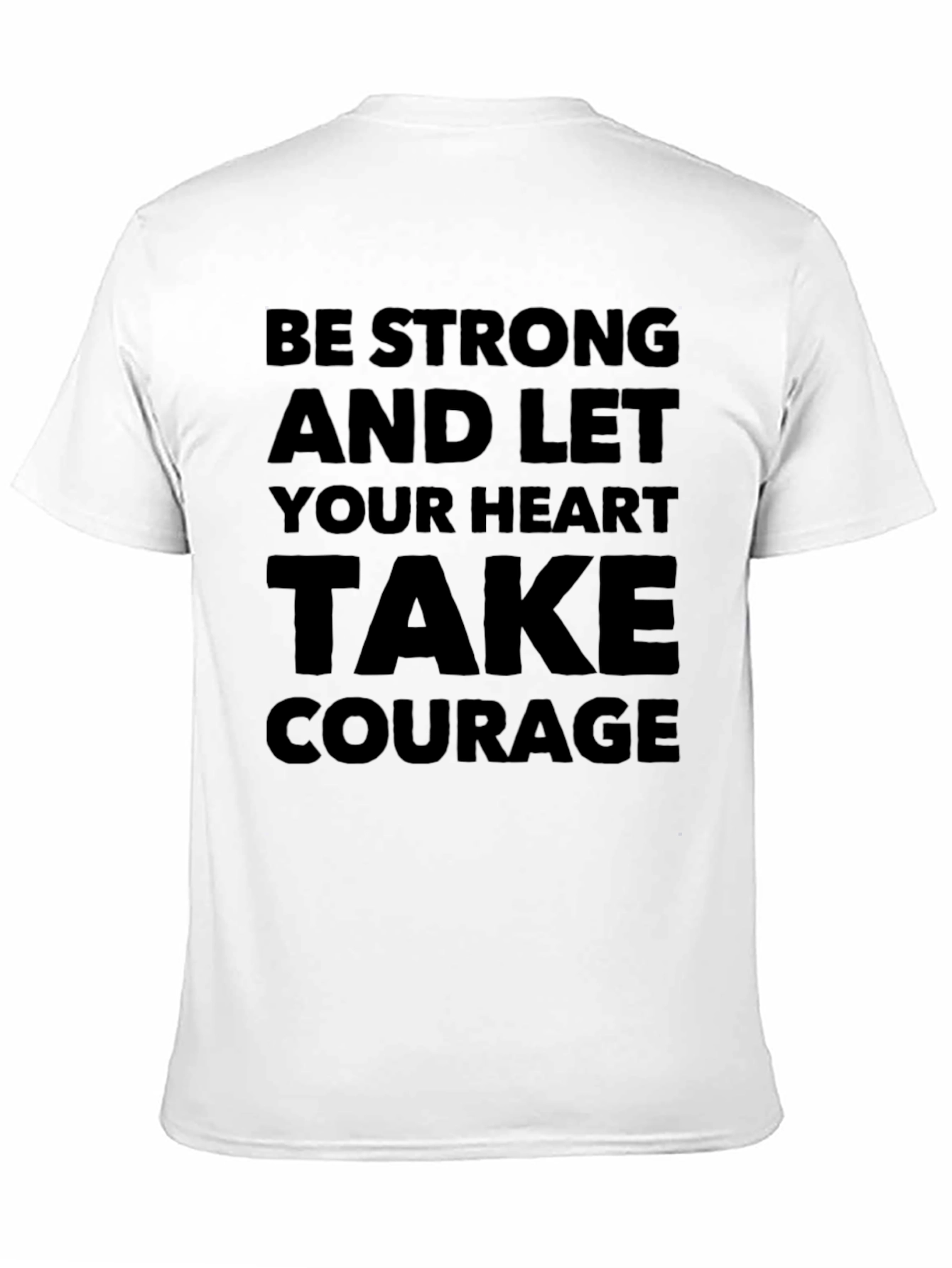 Be Strong Heart Courage T-Shirt