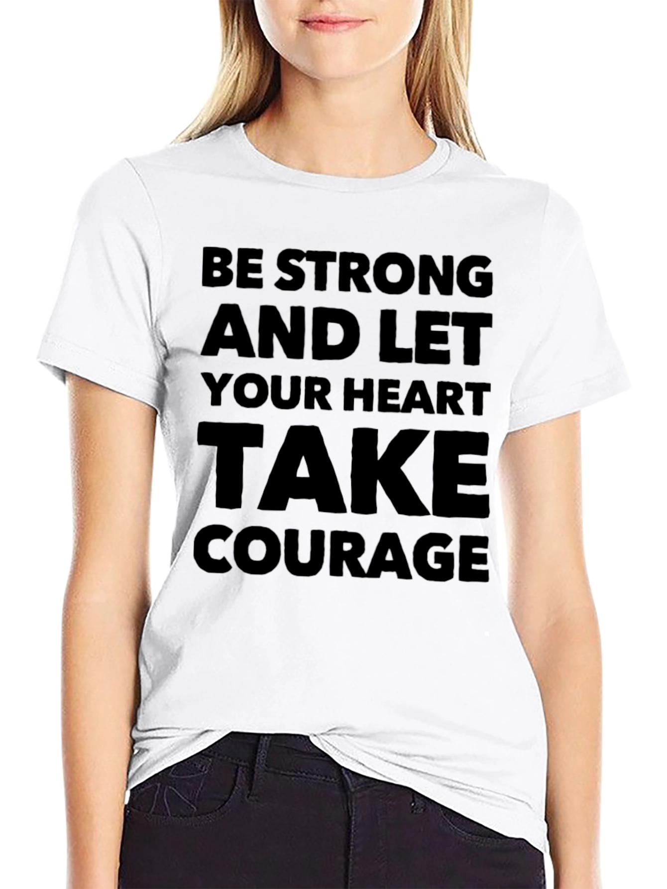 Be Strong Heart Courage T-Shirt