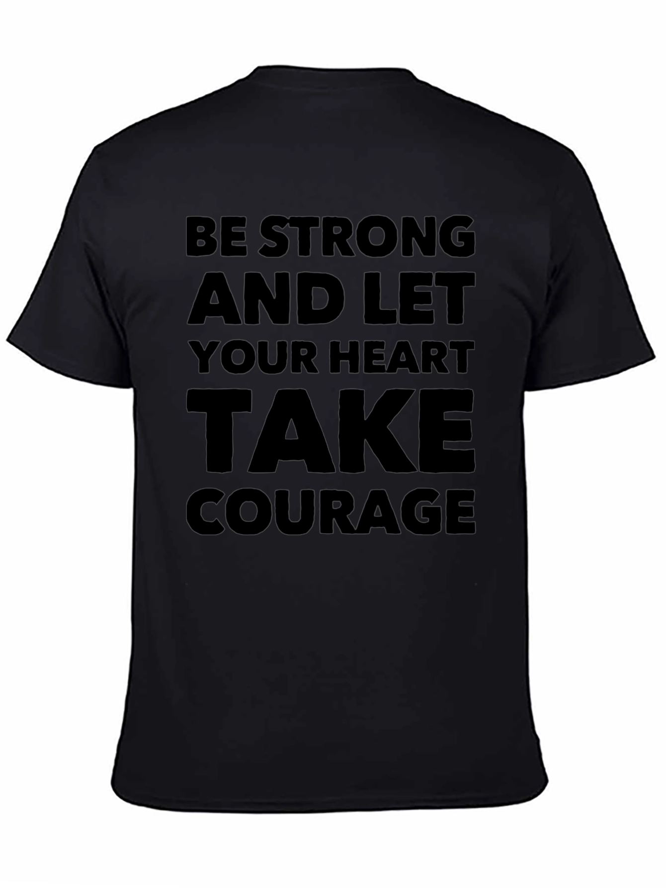 Be Strong Heart Courage T-Shirt
