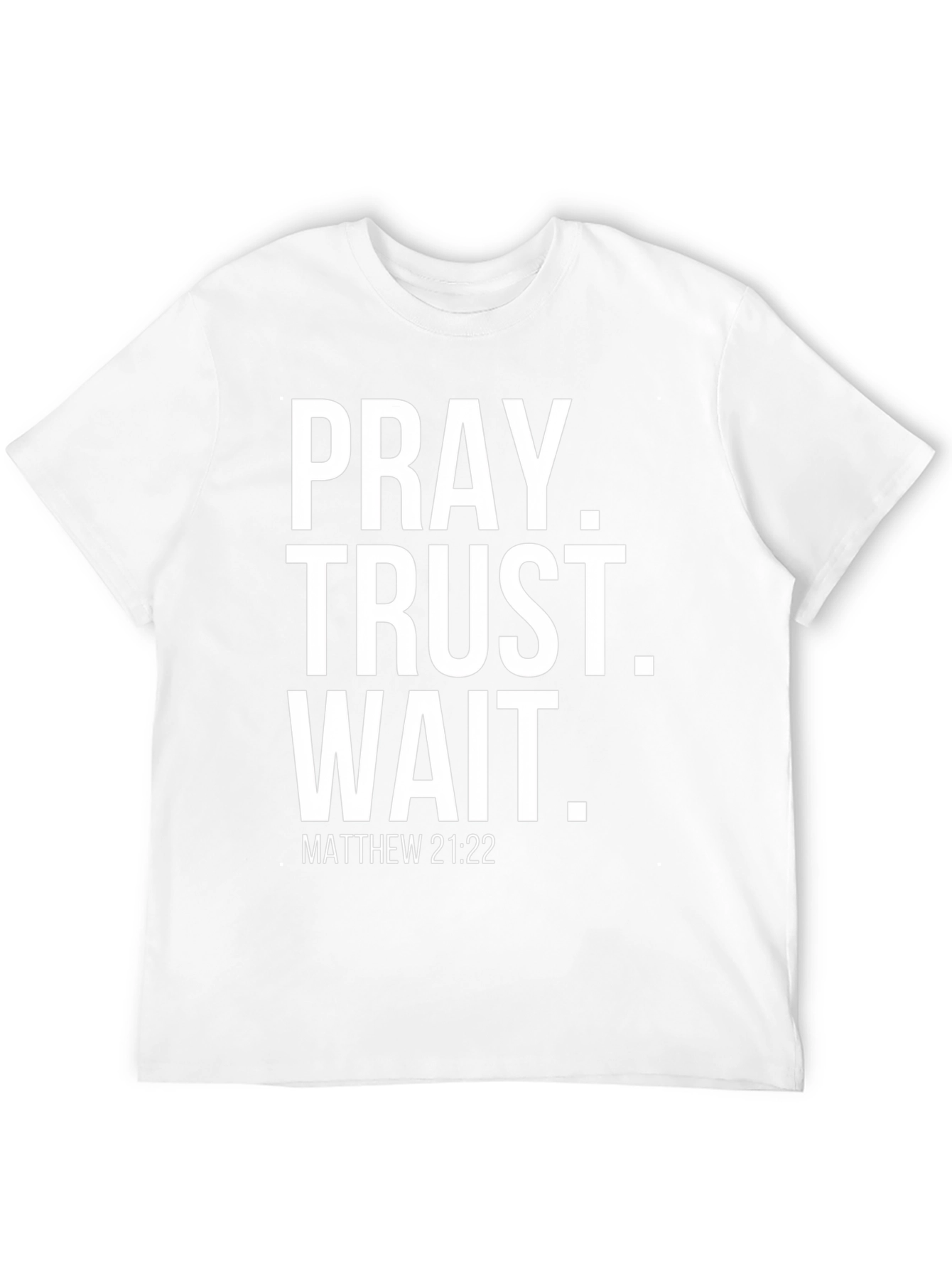 Pray Trust Wait Matthew 21:22 Graphic Tee
