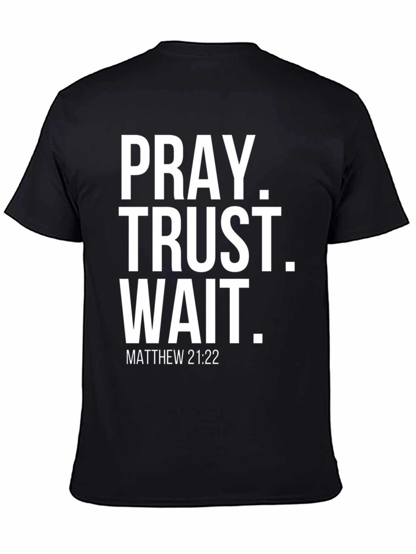 Pray Trust Wait Matthew 21:22 Graphic Tee