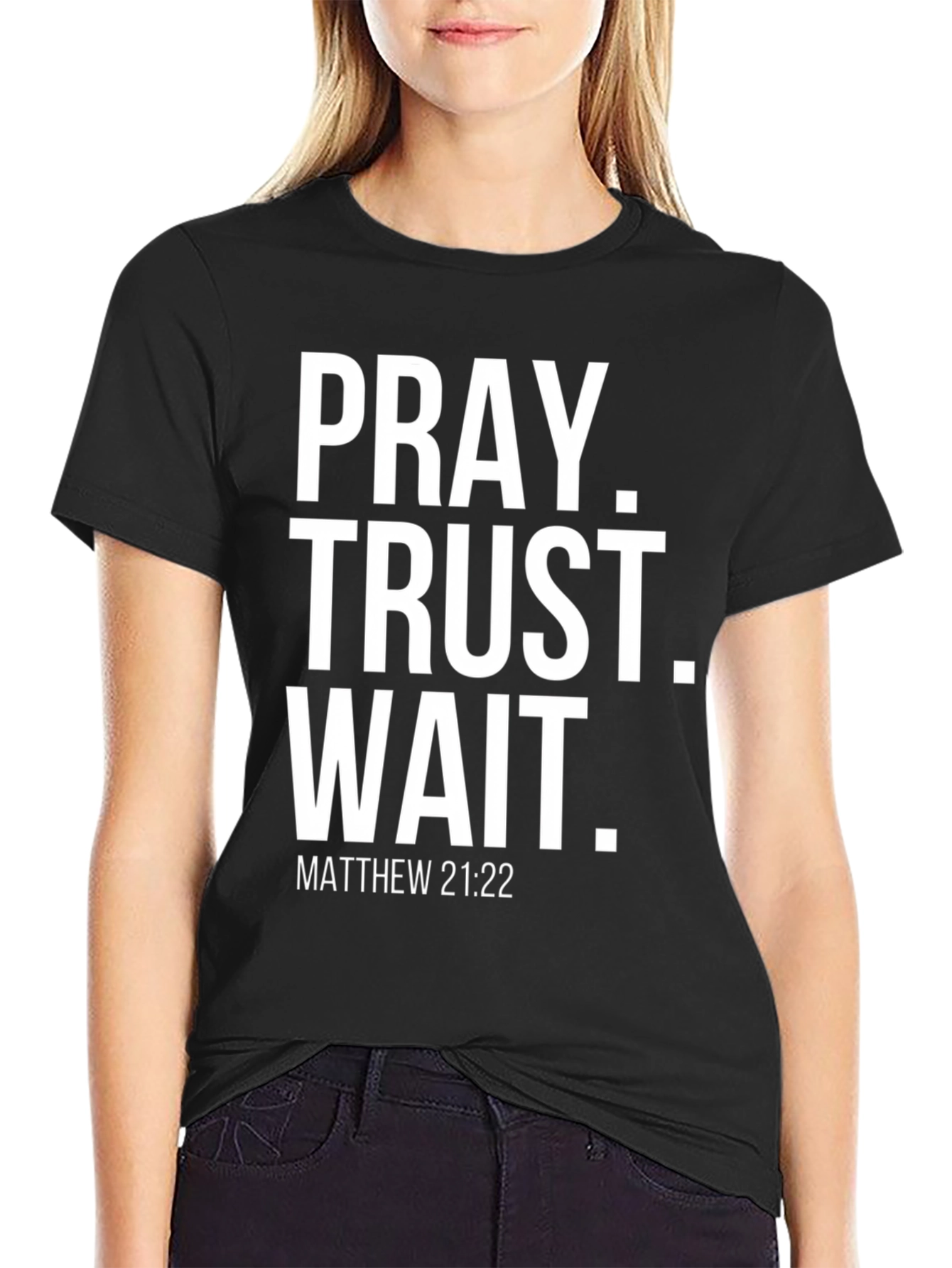 Pray Trust Wait Matthew 21:22 Graphic Tee