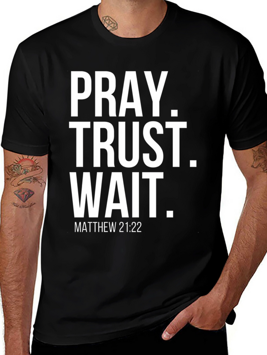 Pray Trust Wait Matthew 21:22 Graphic Tee