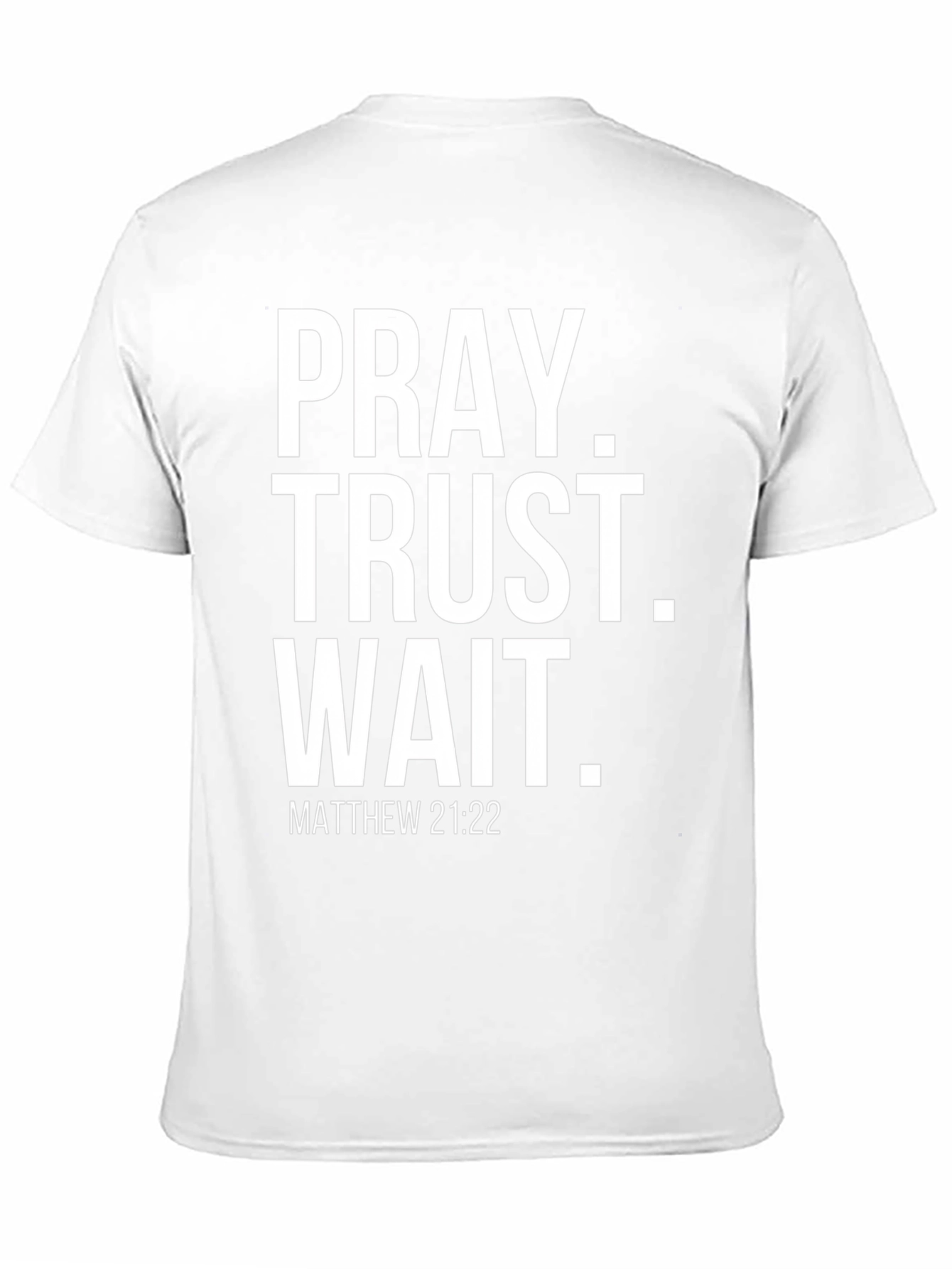 Pray Trust Wait Matthew 21:22 Graphic Tee