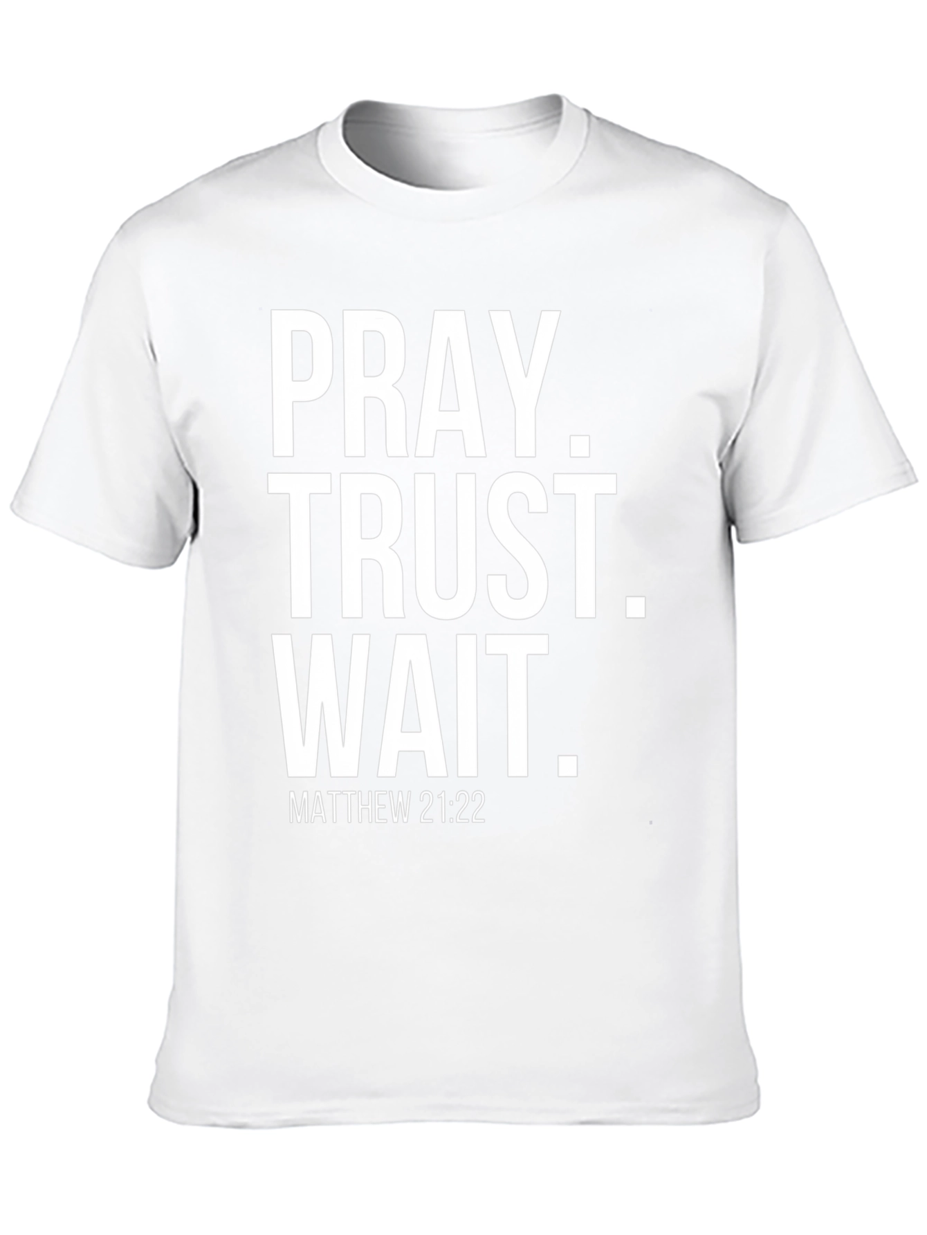 Pray Trust Wait Matthew 21:22 Graphic Tee