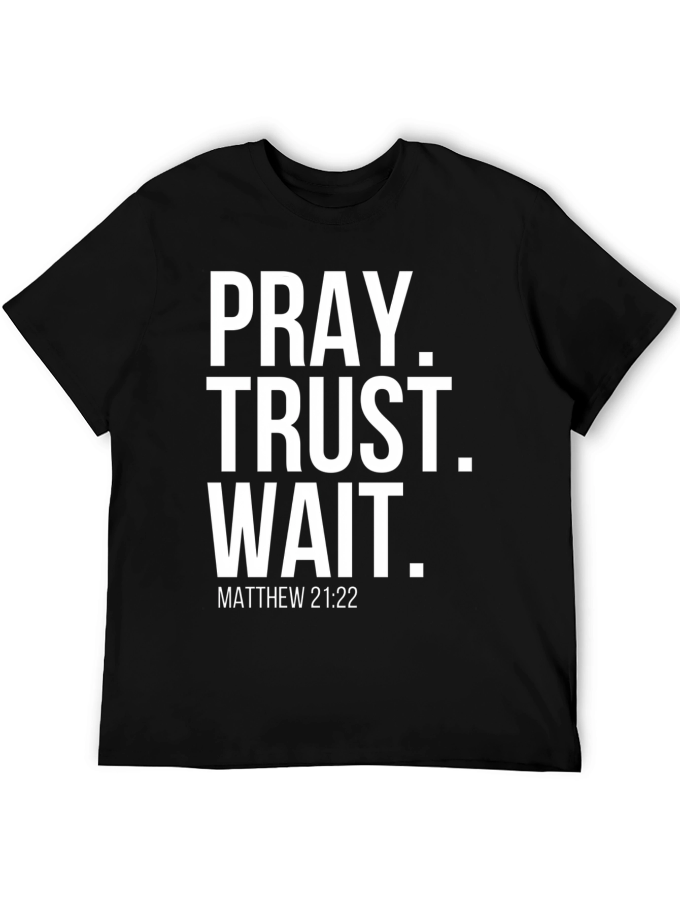Pray Trust Wait Matthew 21:22 Graphic Tee