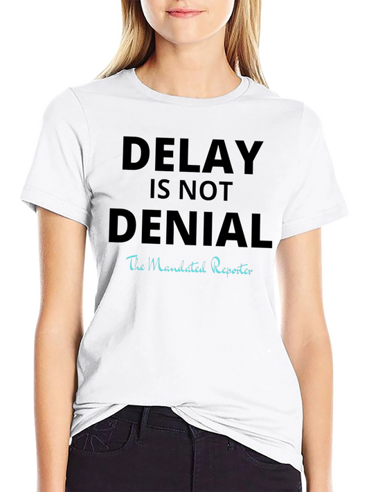 Delay Is Not Denial T-Shirt