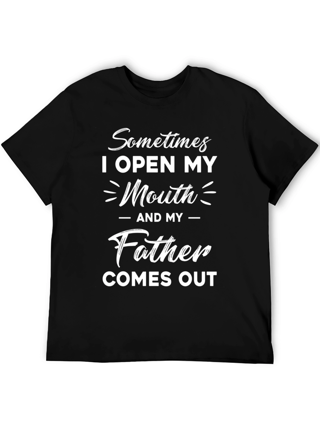 Funny Sometimes My Father Comes Out Graphic T-Shirt