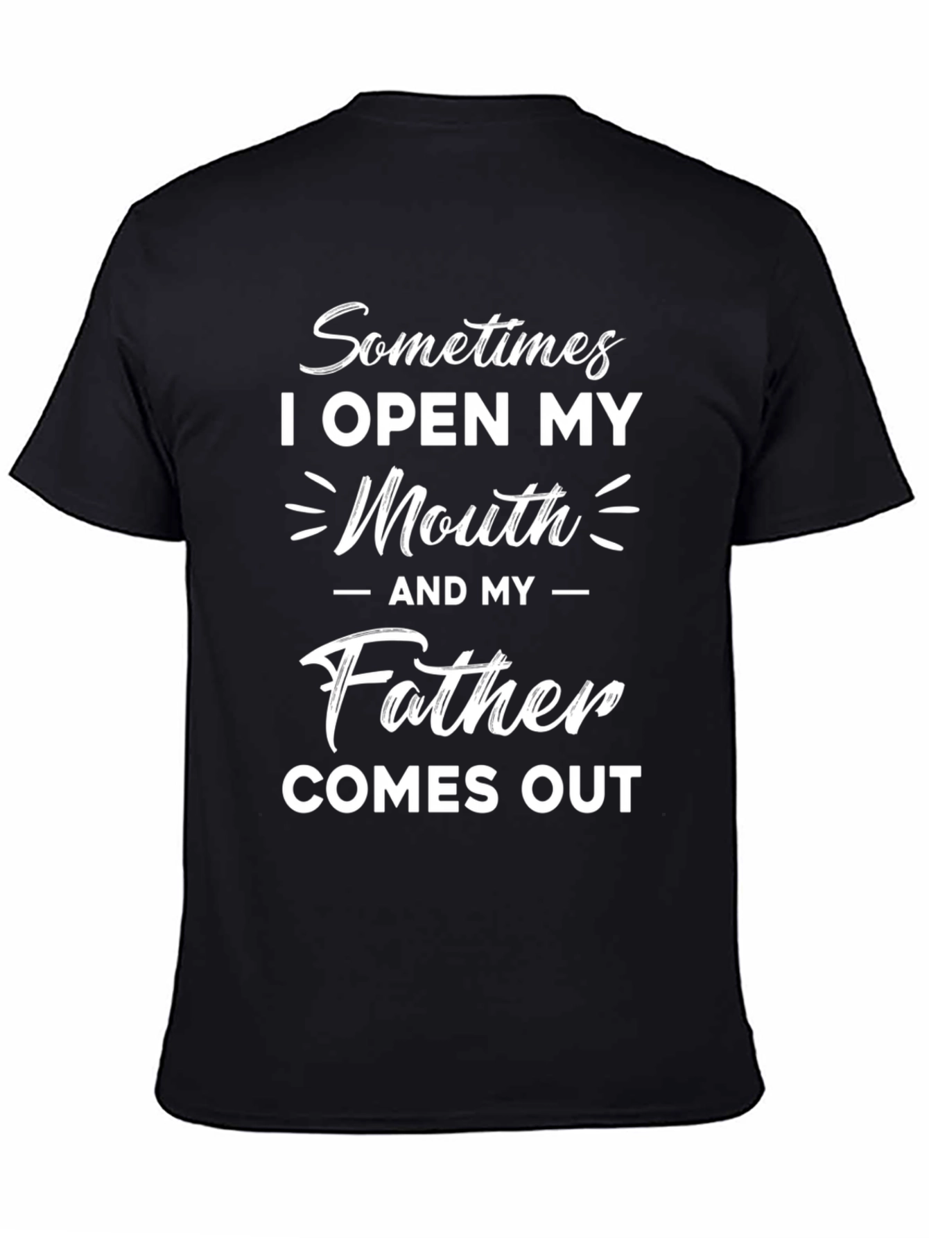 Funny Sometimes My Father Comes Out Graphic T-Shirt