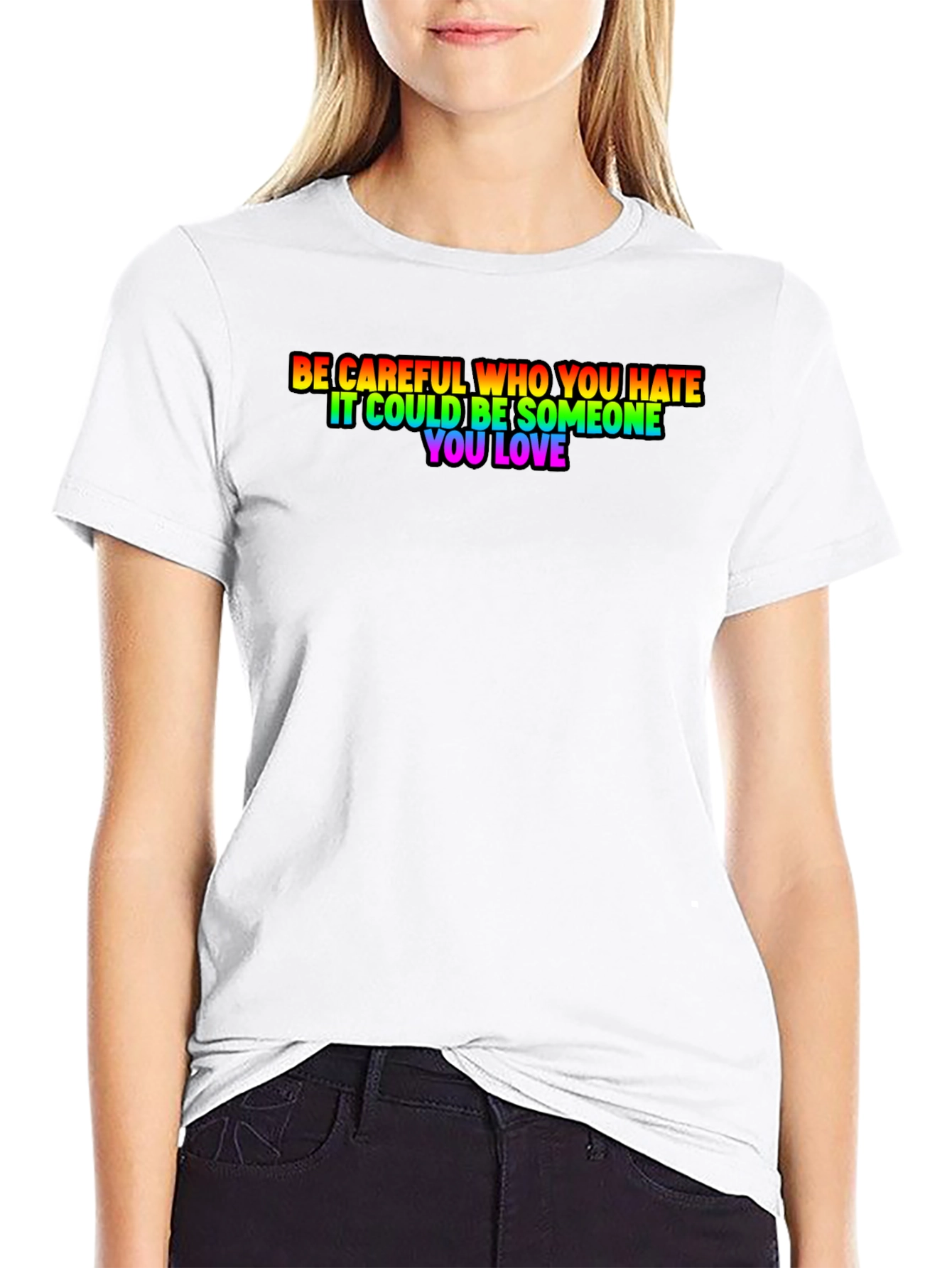 Be Careful Who You Hate Rainbow Pride T-Shirt