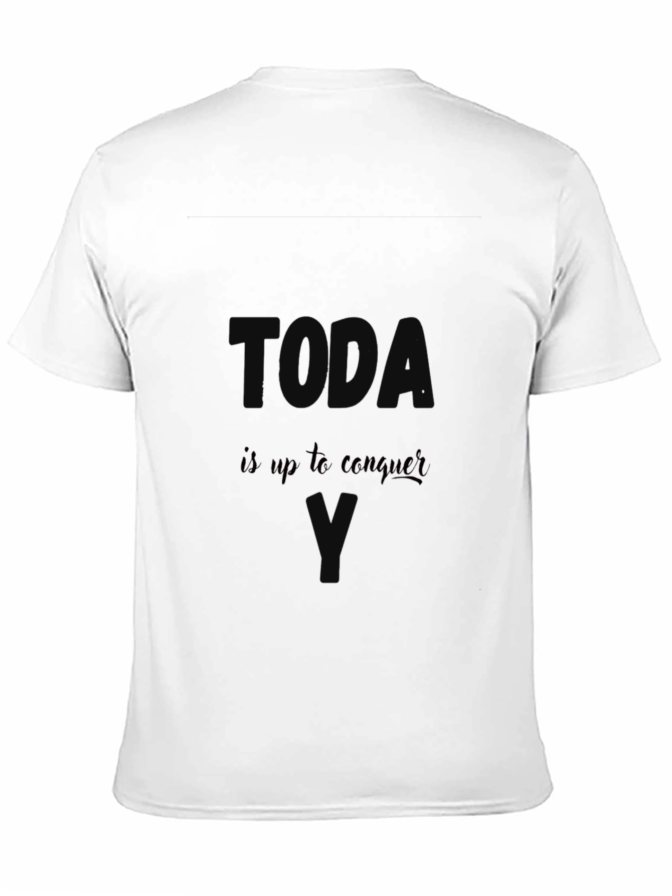 Today Is Up to Conquer T-Shirt