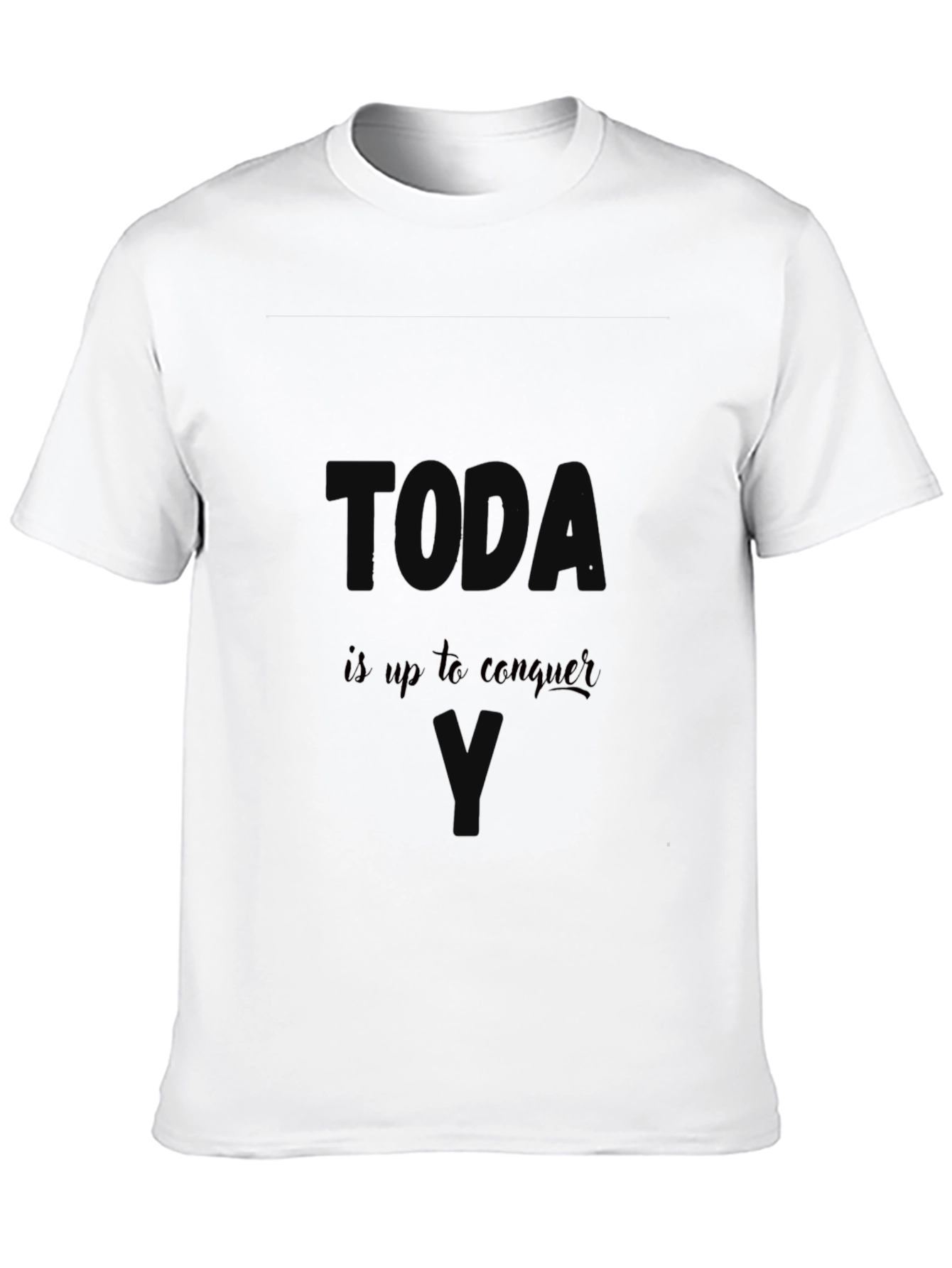 Today Is Up to Conquer T-Shirt