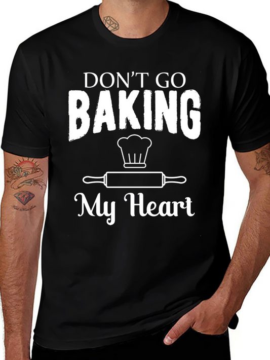 Dont Go Baking My Heart Graphic Tee